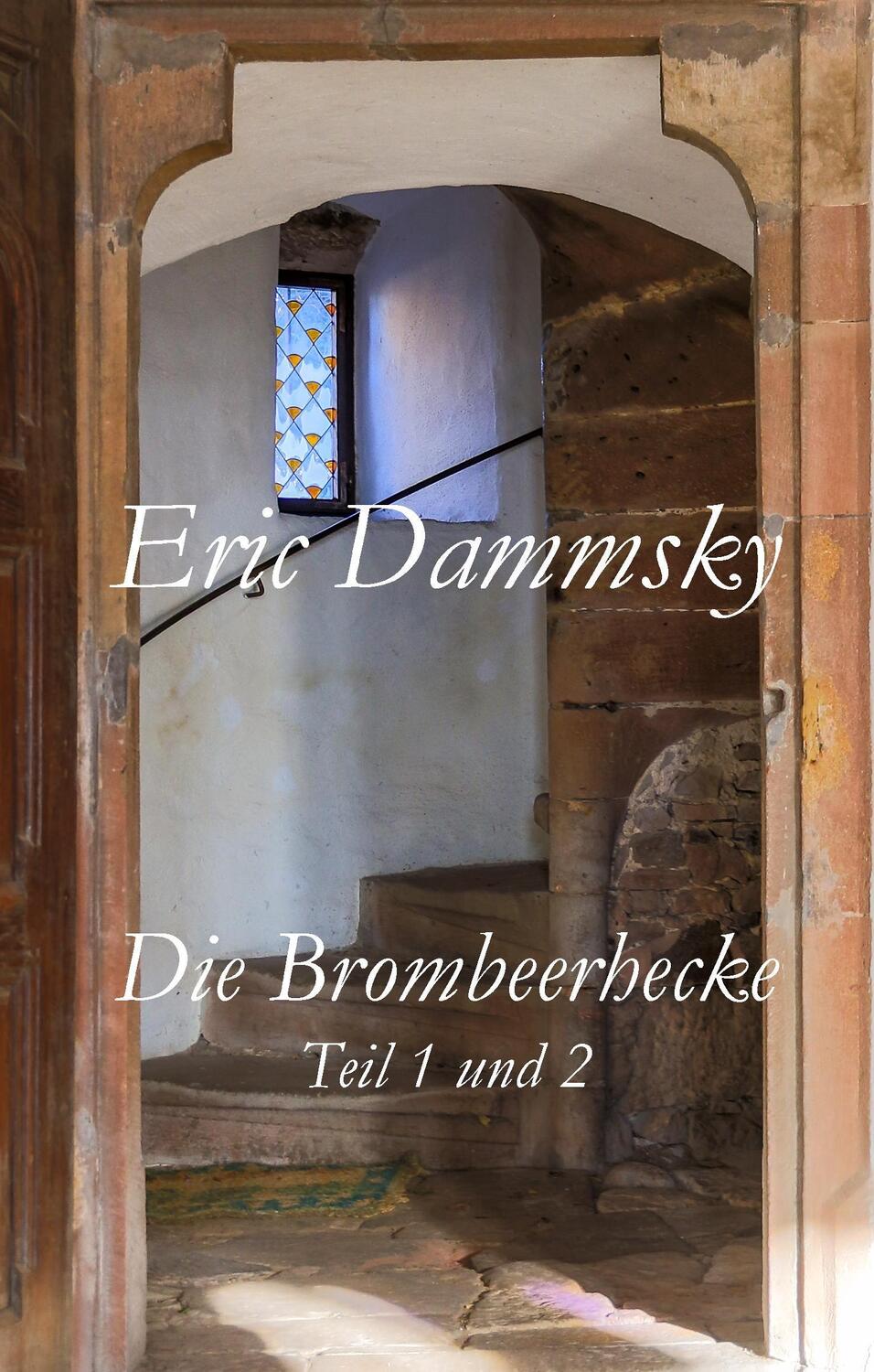 Cover: 9783744801621 | Die Brombeerhecke Teil 1 und 2 | Eric Dammsky | Buch | 364 S. | 2017