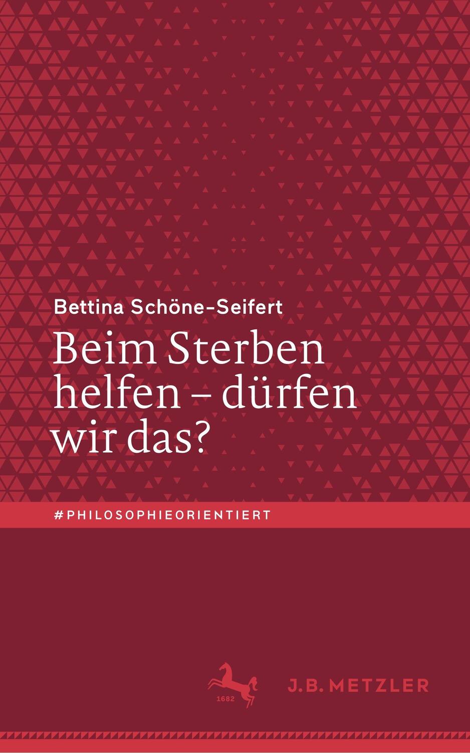 Cover: 9783476056535 | Beim Sterben helfen ¿ dürfen wir das? | Bettina Schöne-Seifert | Buch