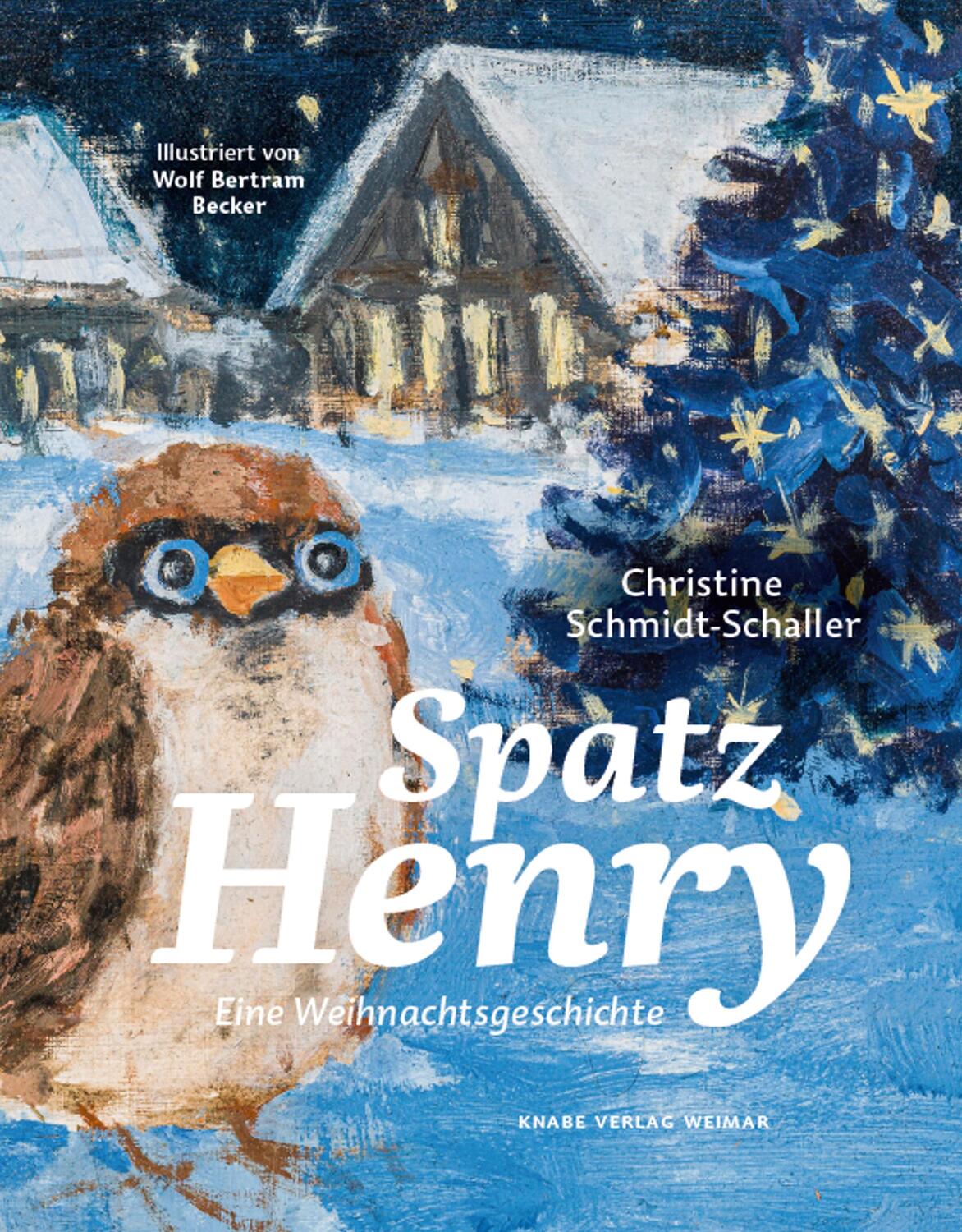 Cover: 9783944575230 | Spatz Henry | Eine Weihnachtsgeschichte | Christine Schmidt-Schaller