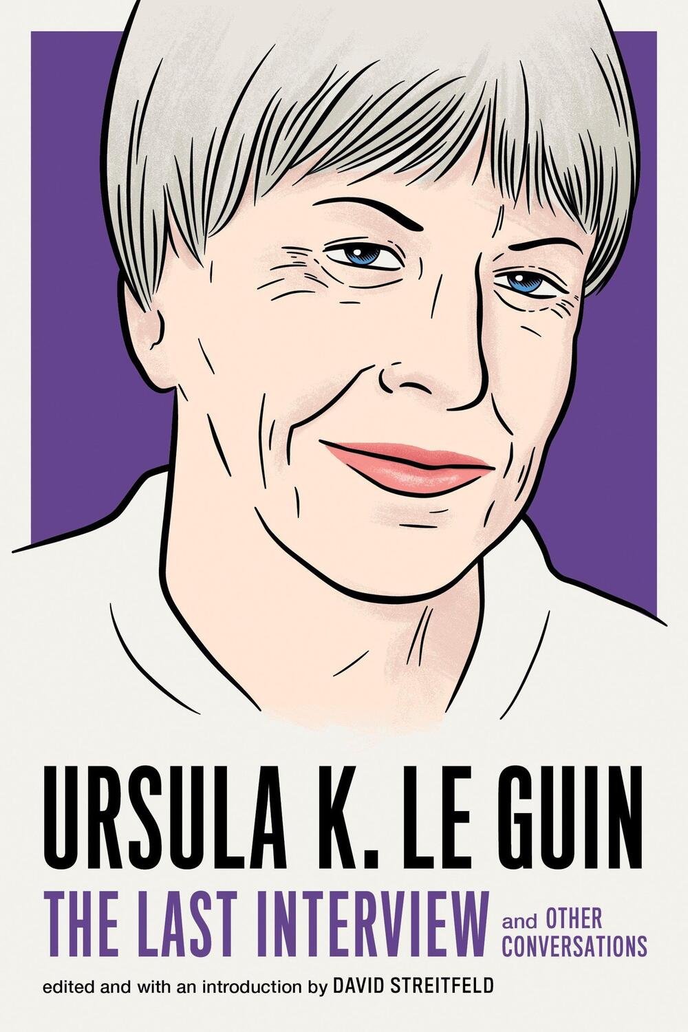 Cover: 9781612197791 | Ursula Le Guin: The Last Interview | And Other Conversations | Guin