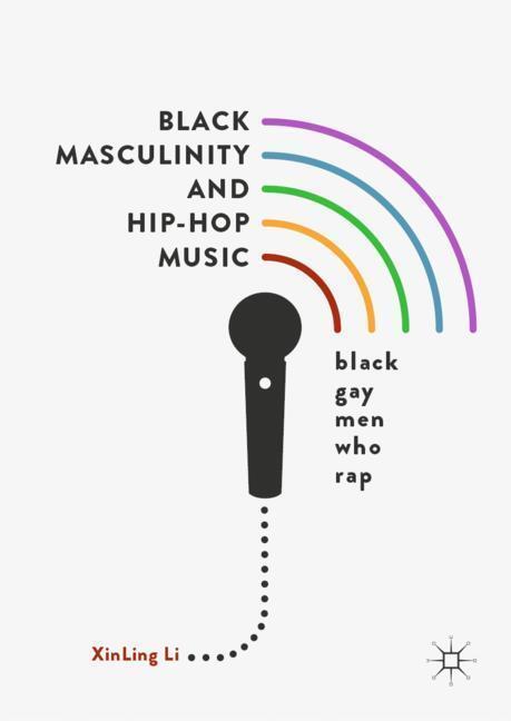 Cover: 9789811335129 | Black Masculinity and Hip-Hop Music | Black Gay Men Who Rap | Li | ix