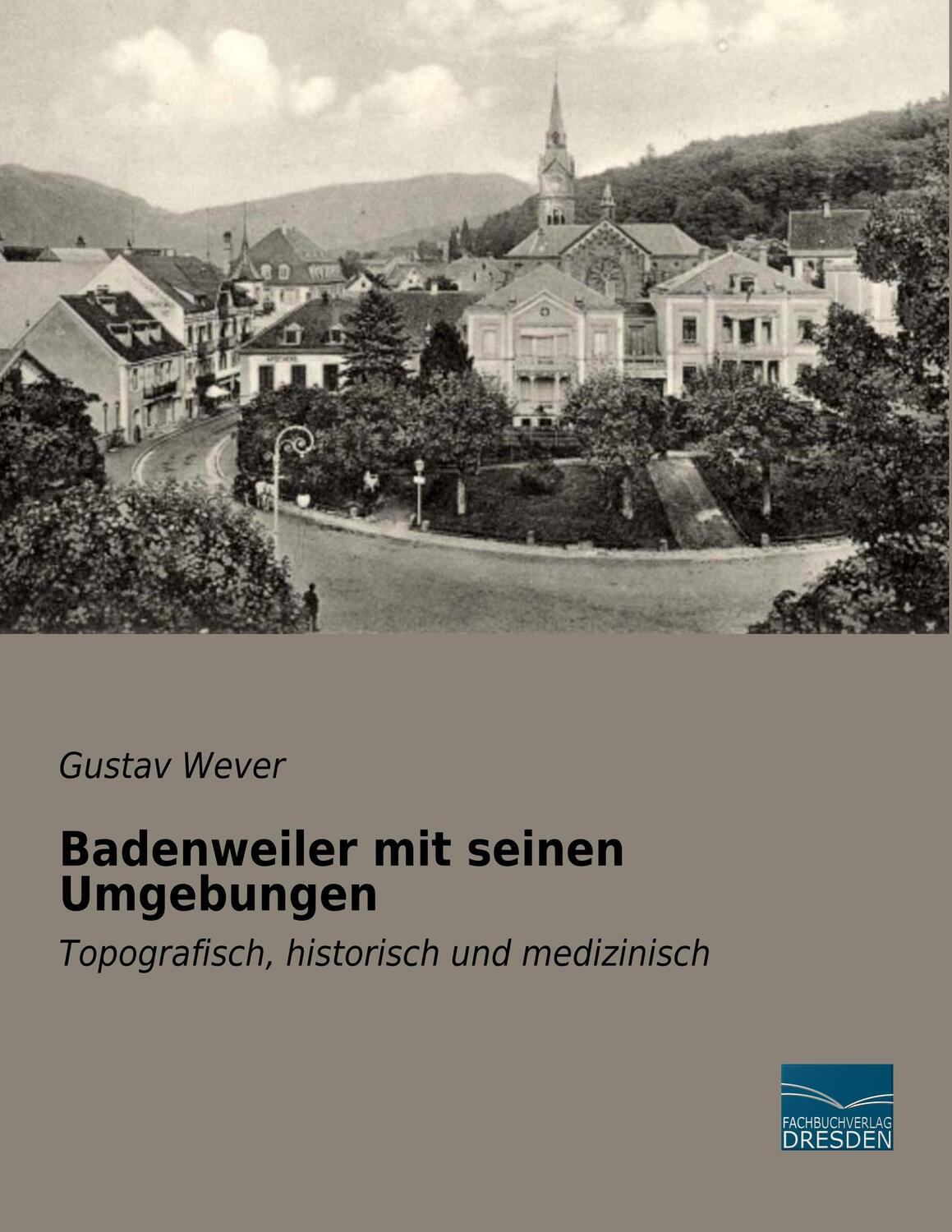 Cover: 9783961690664 | Badenweiler mit seinen Umgebungen | Gustav Wever | Taschenbuch