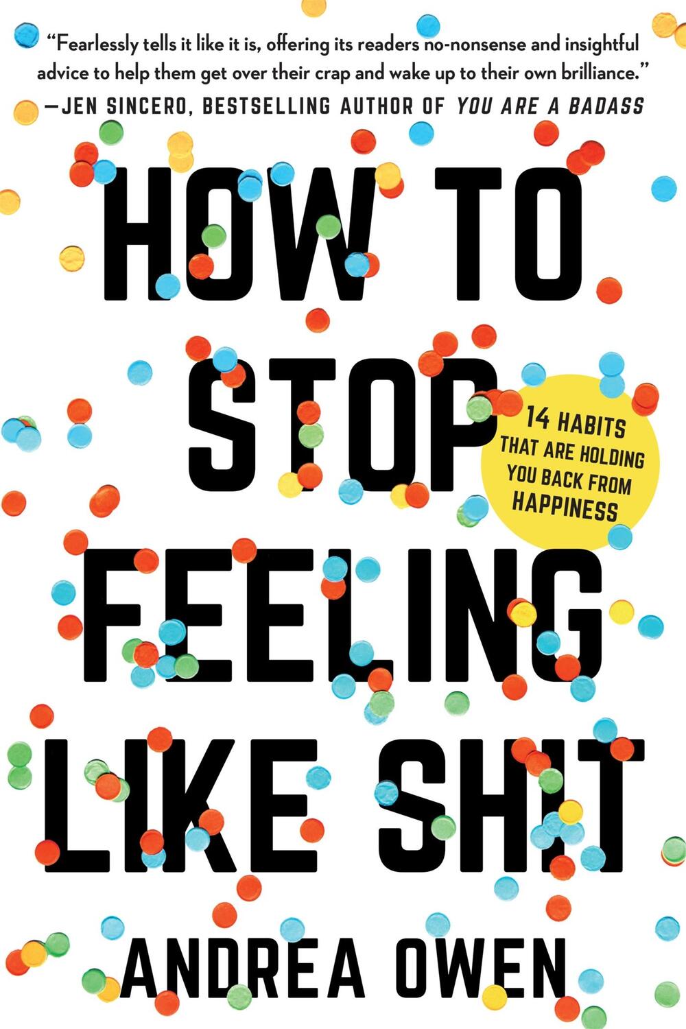 Cover: 9781580056793 | How to Stop Feeling Like Sh*t | Andrea Owen | Taschenbuch | Englisch