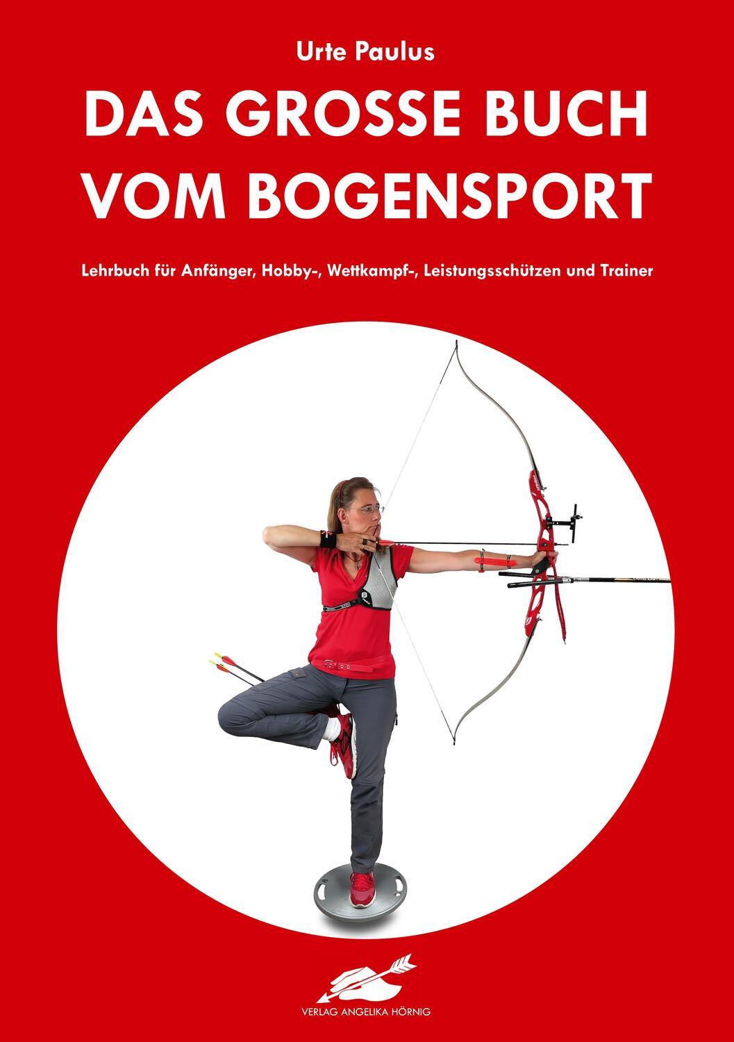 Cover: 9783938921876 | Das große Buch vom Bogensport | Urte Paulus | Buch | 568 S. | Deutsch