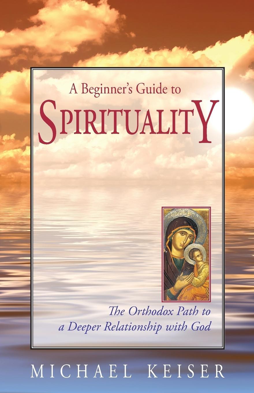 Cover: 9781888212884 | A Beginner's Guide to Spirituality | Michael Keiser | Taschenbuch