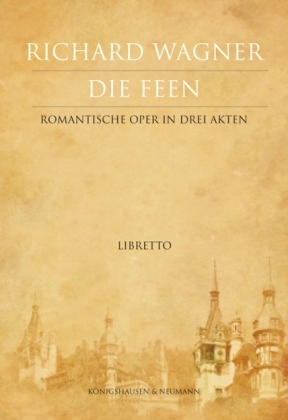 Cover: 9783826051302 | Die Feen | Romantische Oper in drei Akten. Libretto | Richard Wagner