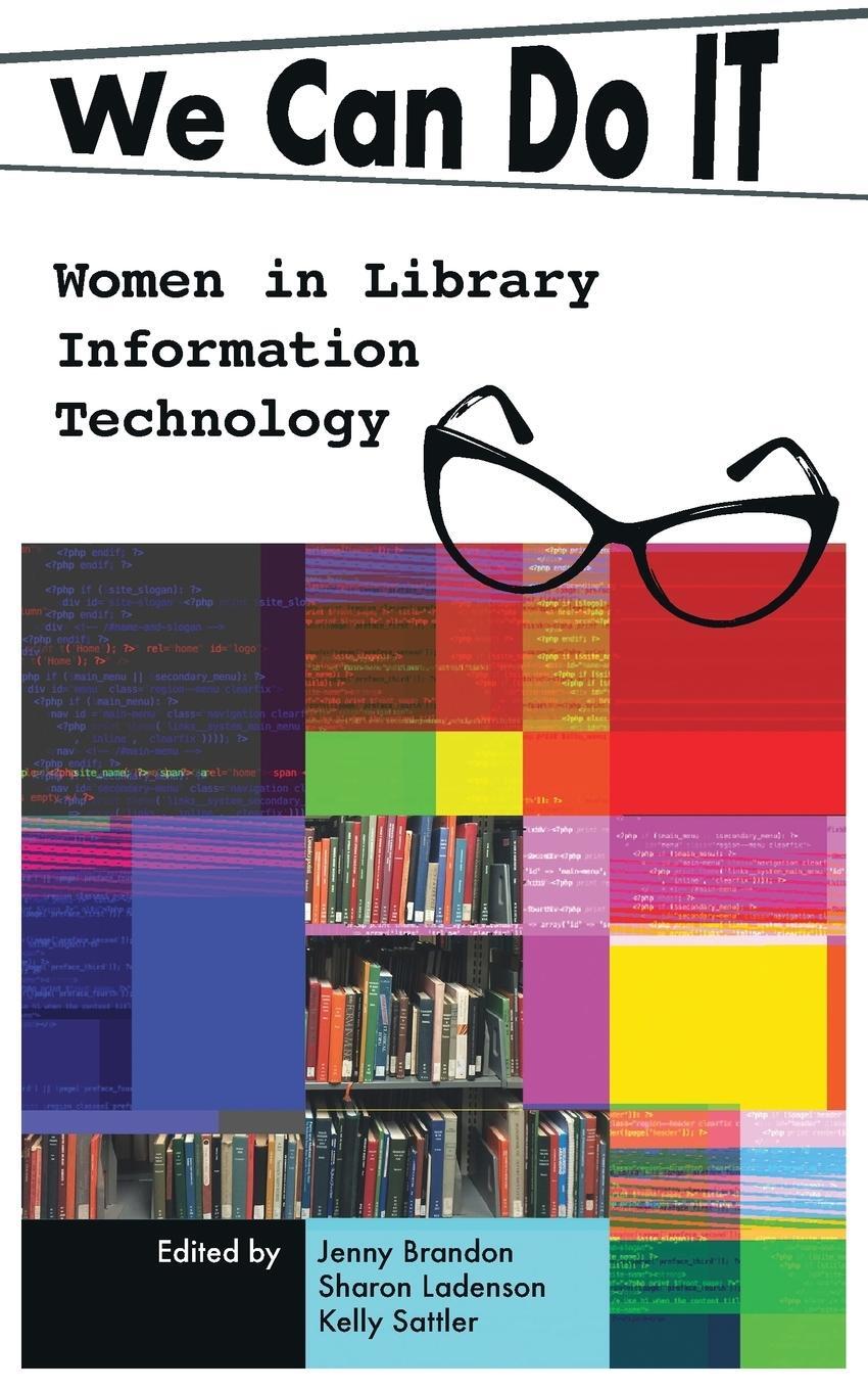 Cover: 9781634000536 | We Can Do I.T. | Women in Library Information Technology | Sattler