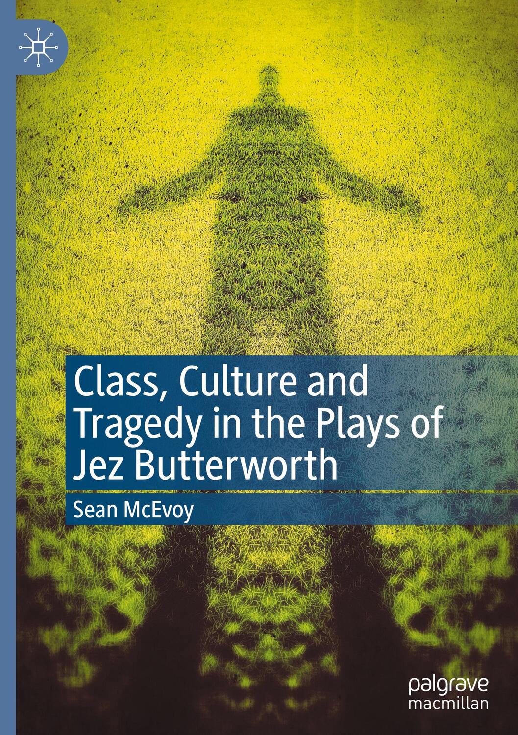 Cover: 9783030627102 | Class, Culture and Tragedy in the Plays of Jez Butterworth | Mcevoy