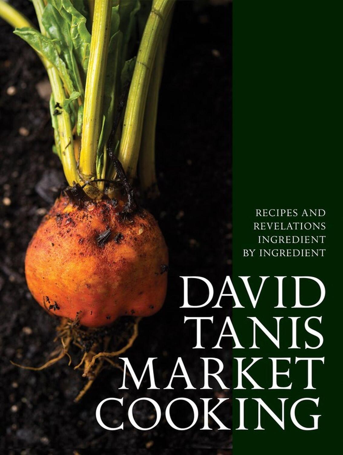 Cover: 9781579656287 | David Tanis Market Cooking | David Tanis | Buch | Gebunden | Englisch