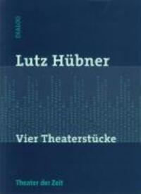Cover: 9783934344464 | Vier Theaterstücke | Lutz Hübner | Taschenbuch | Dialog | Deutsch