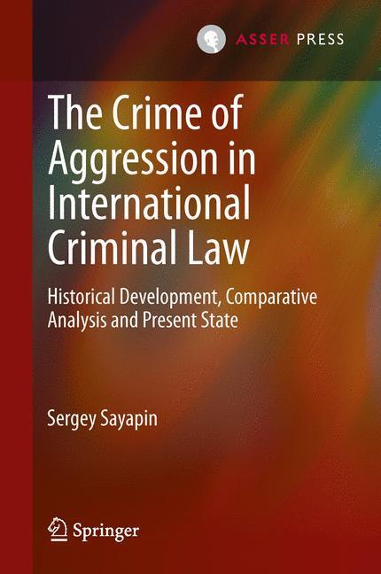Cover: 9789067049269 | The Crime of Aggression in International Criminal Law | Sergey Sayapin