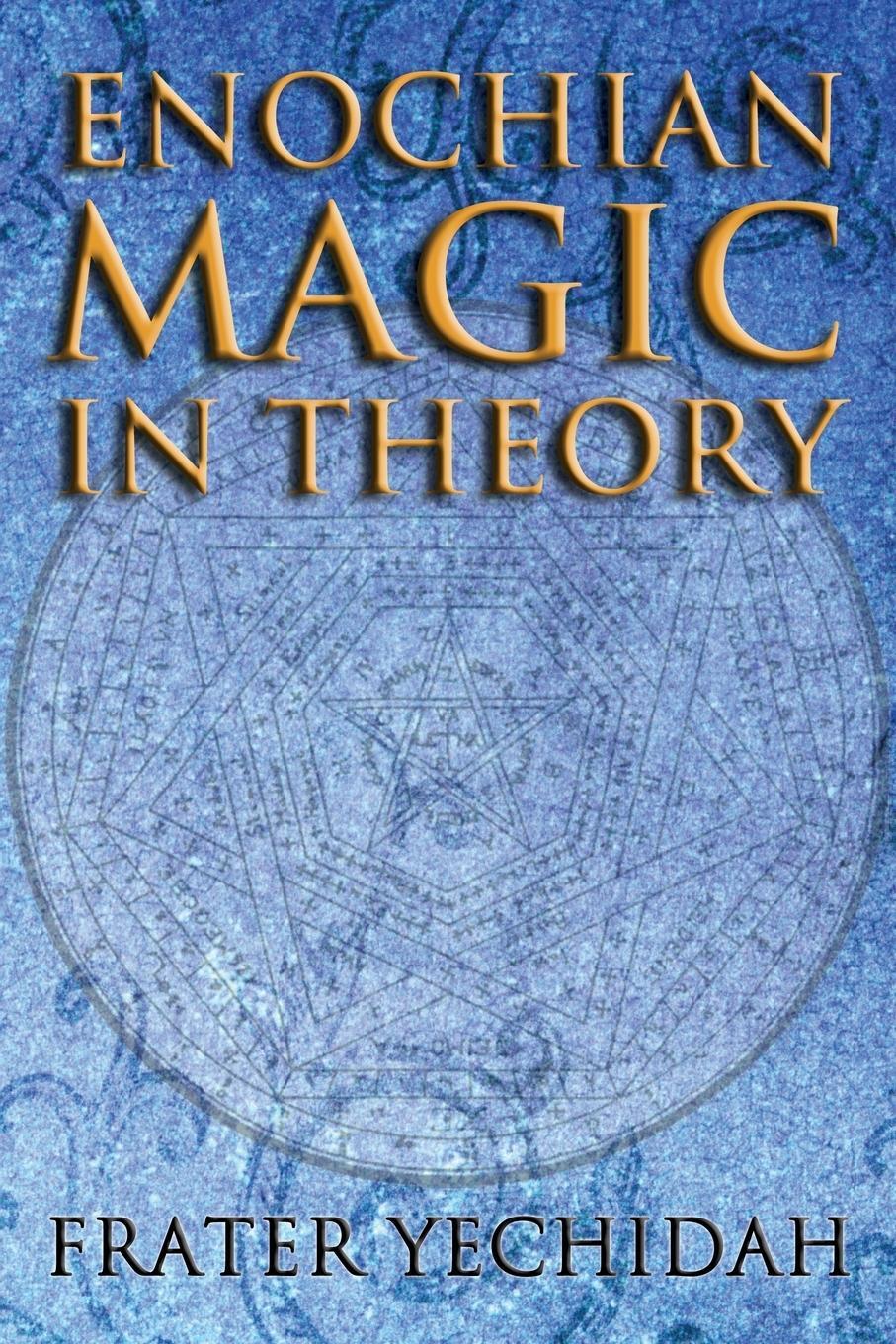 Cover: 9781908705037 | Enochian Magic in Theory | Frater Yechidah | Taschenbuch | Paperback