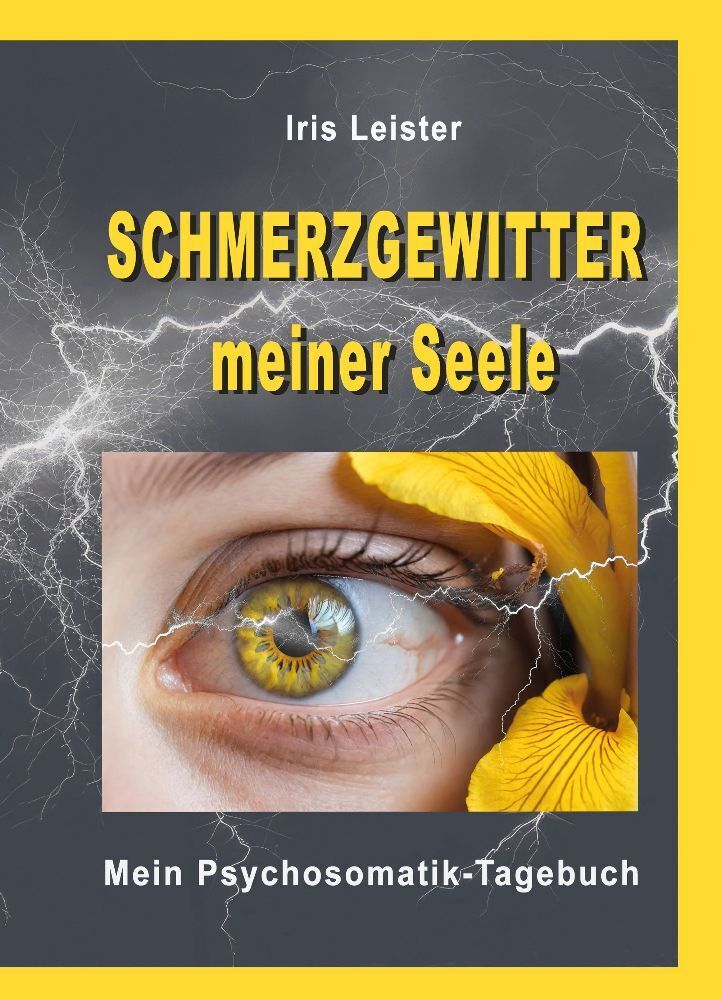 Cover: 9783949073236 | Schmerzgewitter meiner Seele | Mein Psychosomatik-Tagebuch | Leister