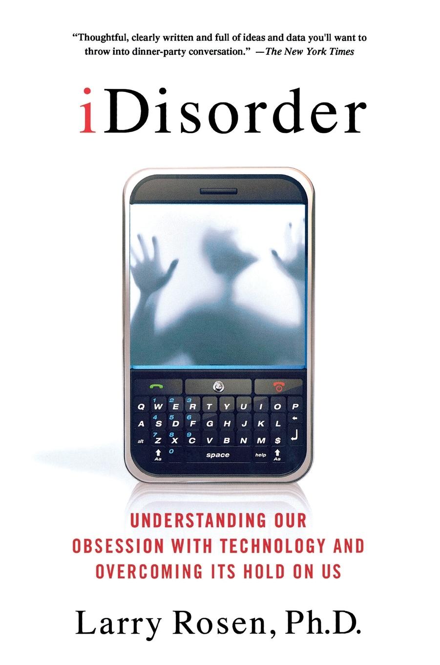 Cover: 9781137278319 | iDisorder | Understanding Our Obsession with Technology and Overco