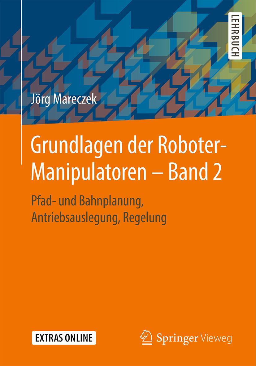 Cover: 9783662595602 | Grundlagen der Roboter-Manipulatoren - Band 2 | Jörg Mareczek | Buch