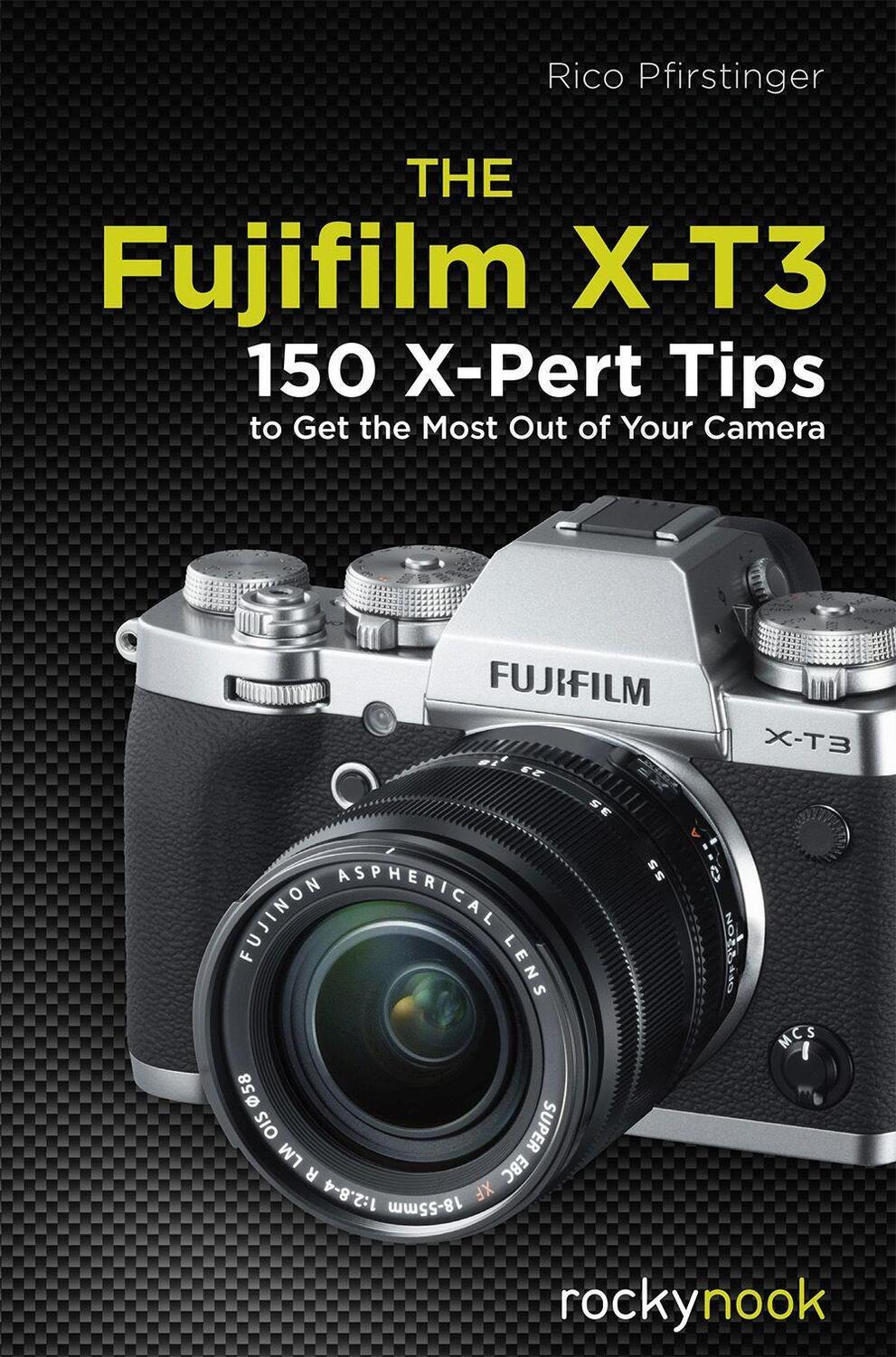 Cover: 9781681984889 | The Fujifilm X-T3: 120 X-Pert Tips to Get the Most Out of Your Camera