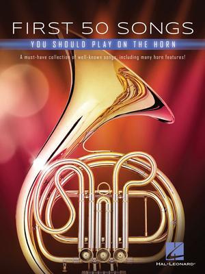 Cover: 9781540070074 | First 50 Songs You Should Play on the Horn: A Must-Have Collection...