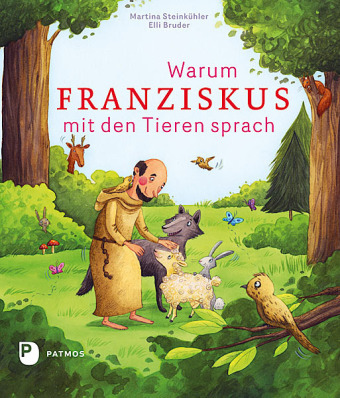 Cover: 9783843605090 | Warum Franziskus mit den Tieren sprach | Martina Steinkühler | Buch