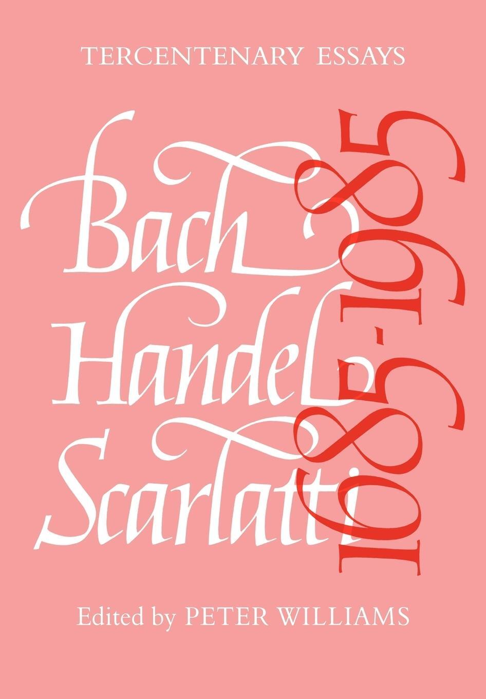 Cover: 9780521082136 | Bach, Handel, Scarlatti 1685 1985 | Peter Williams | Taschenbuch