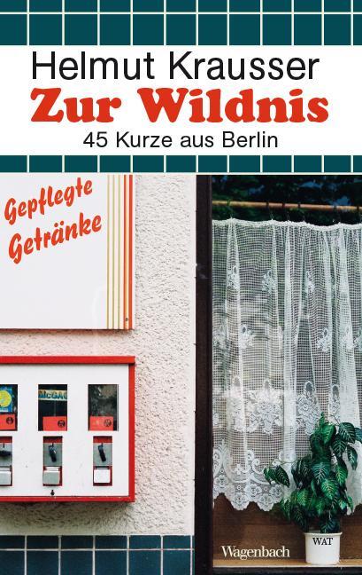 Cover: 9783803128140 | Zur Wildnis | 45 Kurze aus Berlin | Helmut Krausser | Taschenbuch