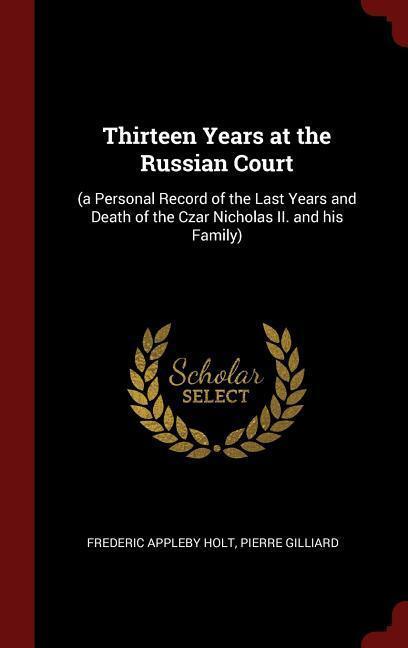 Cover: 9781296502676 | Thirteen Years at the Russian Court: (a Personal Record of the Last...