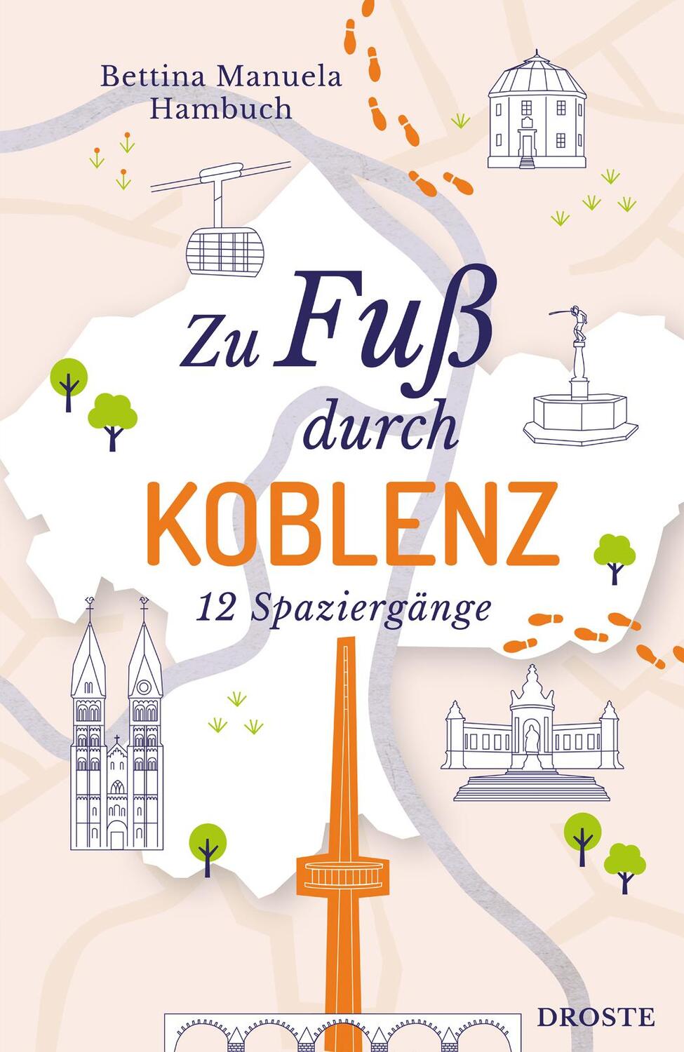 Cover: 9783770025022 | Zu Fuß durch Koblenz | 12 Spaziergänge | Bettina Manuela Hambuch