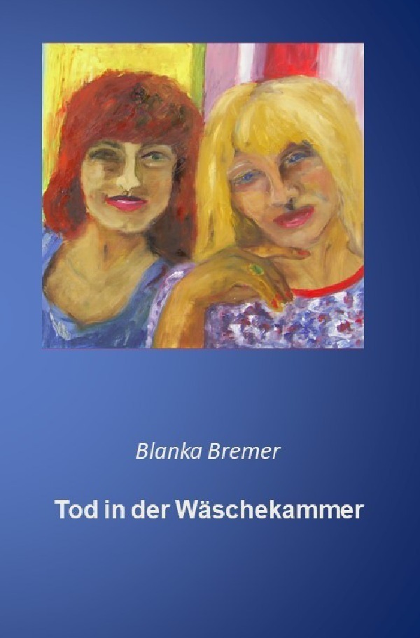 Cover: 9783754160411 | Tod in der Wäschekammer | Blanka Bremer | Taschenbuch | 280 S. | 2021