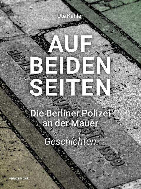 Cover: 9783897933705 | Auf beiden Seiten | Die Berliner Polizei an der Mauer - Geschichten