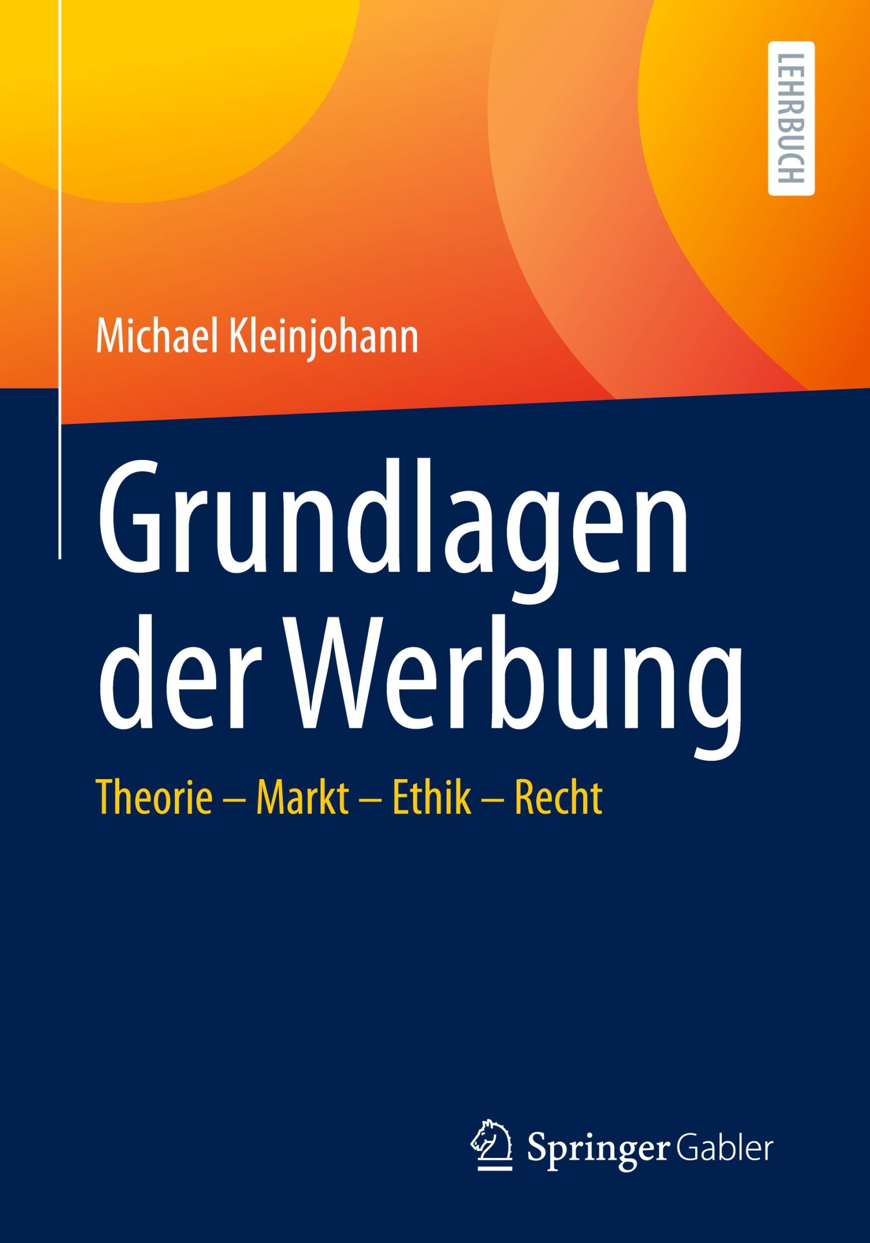 Cover: 9783658440756 | Grundlagen der Werbung | Theorie - Markt - Ethik - Recht | Kleinjohann