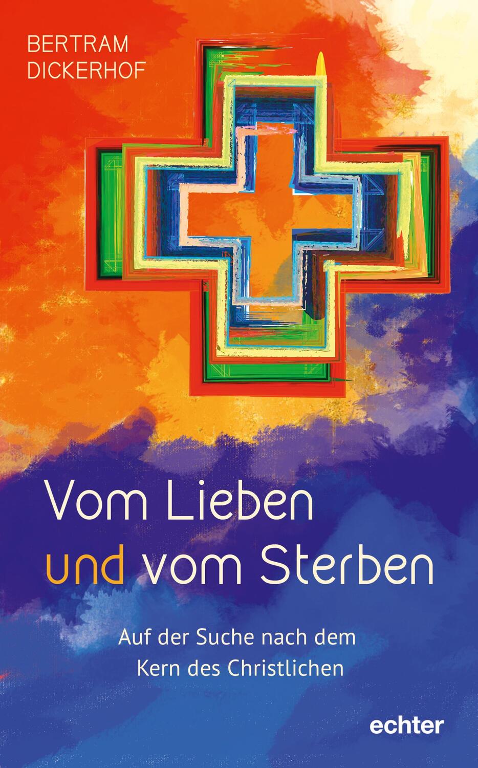 Cover: 9783429055998 | Vom Lieben und vom Sterben | Bertram Dickerhof | Buch | Deutsch | 2021