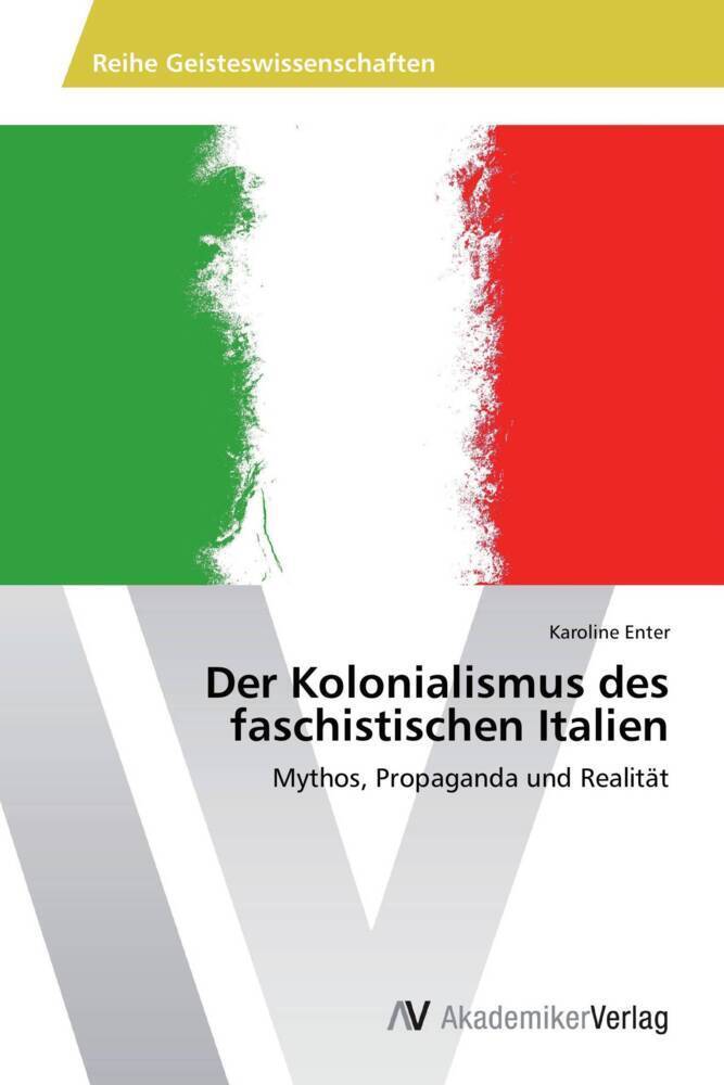 Cover: 9783639493085 | Der Kolonialismus des faschistischen Italien | Karoline Enter | Buch