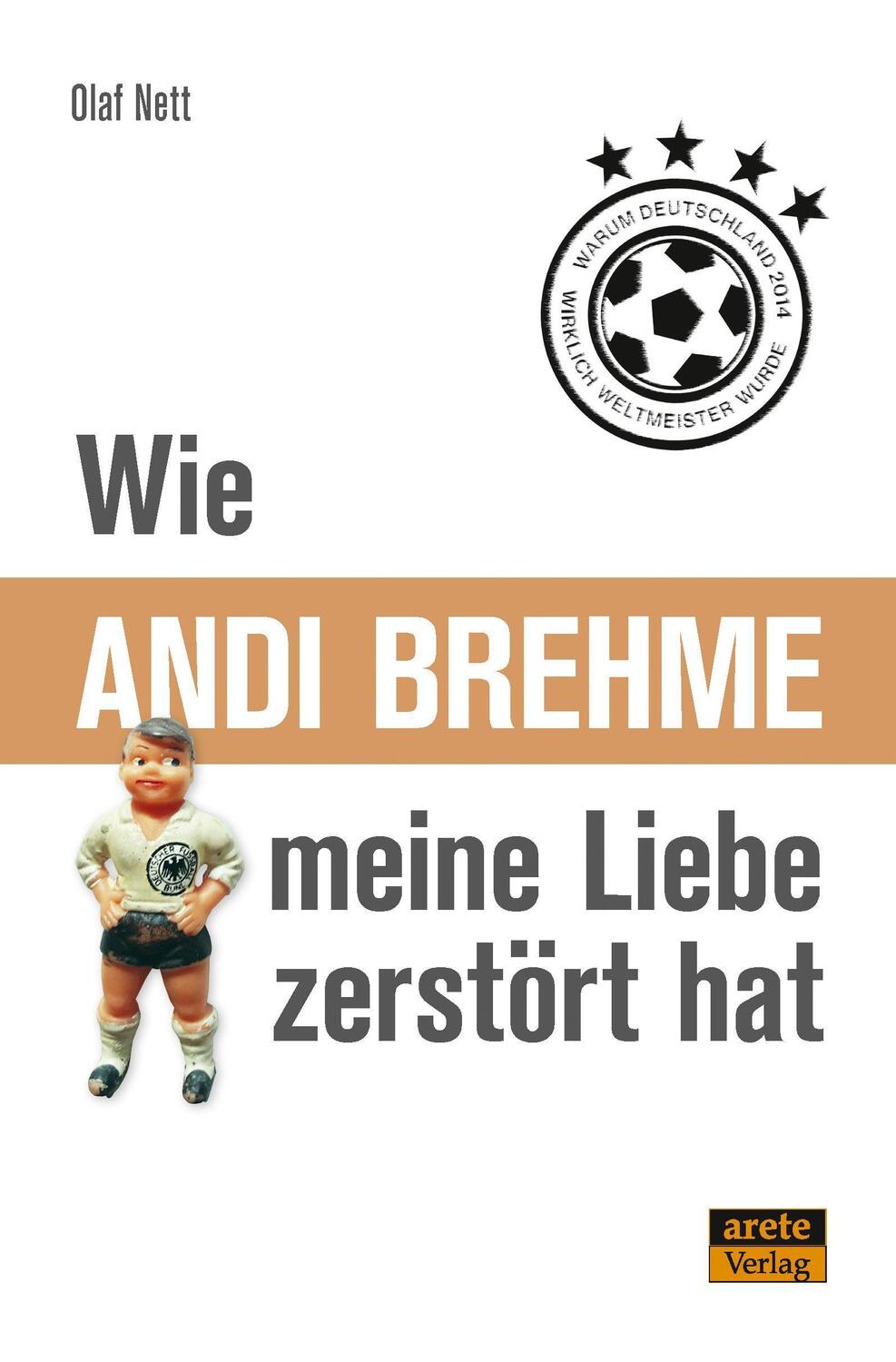 Cover: 9783964230607 | Wie Andi Brehme meine Liebe zerstört hat | Olaf Nett | Taschenbuch