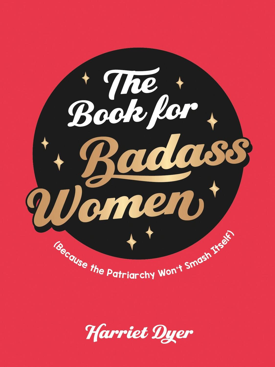 Cover: 9781800071933 | The Book for Badass Women | Because the Patriarchy Won't Smash Itself