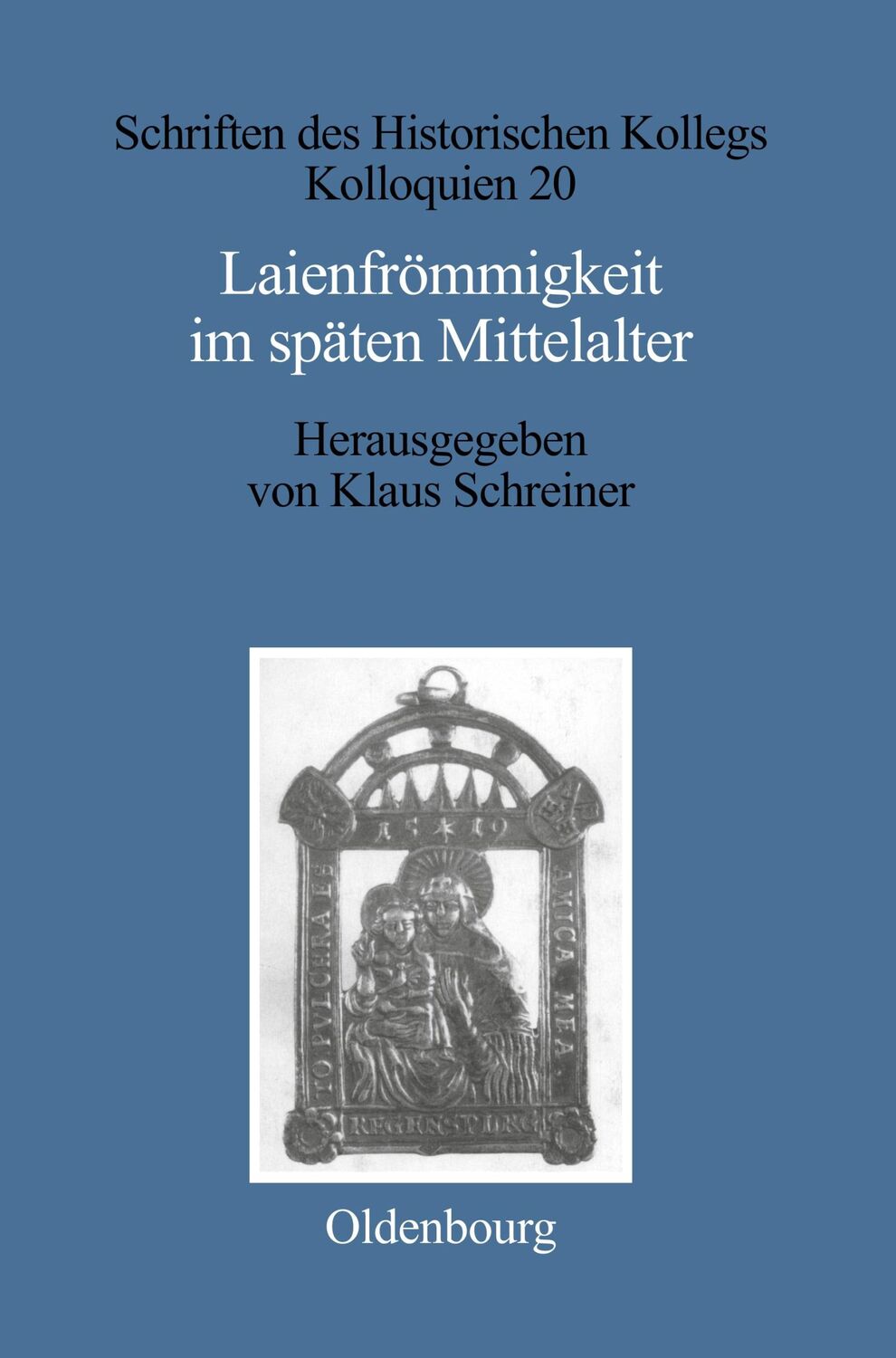 Cover: 9783486559026 | Laienfrömmigkeit im späten Mittelalter | Klaus Schreiner | Buch | ISSN