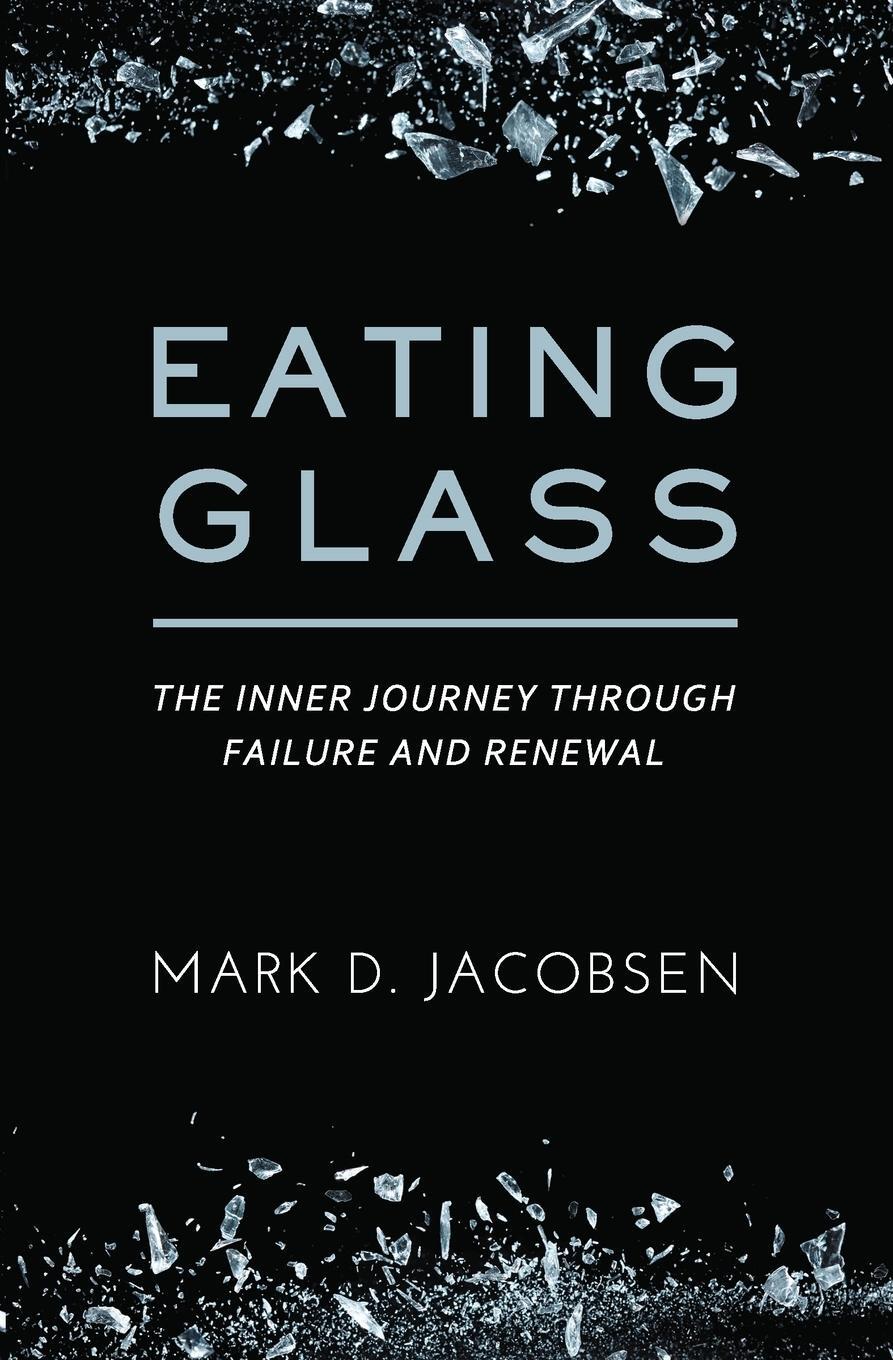 Cover: 9781736402801 | Eating Glass | The Inner Journey Through Failure and Renewal | Buch