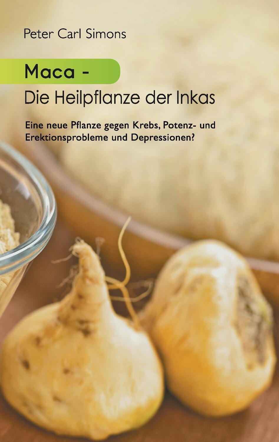 Cover: 9783734759260 | Maca - Die Heilpflanze der Inkas | Peter Carl Simons | Taschenbuch