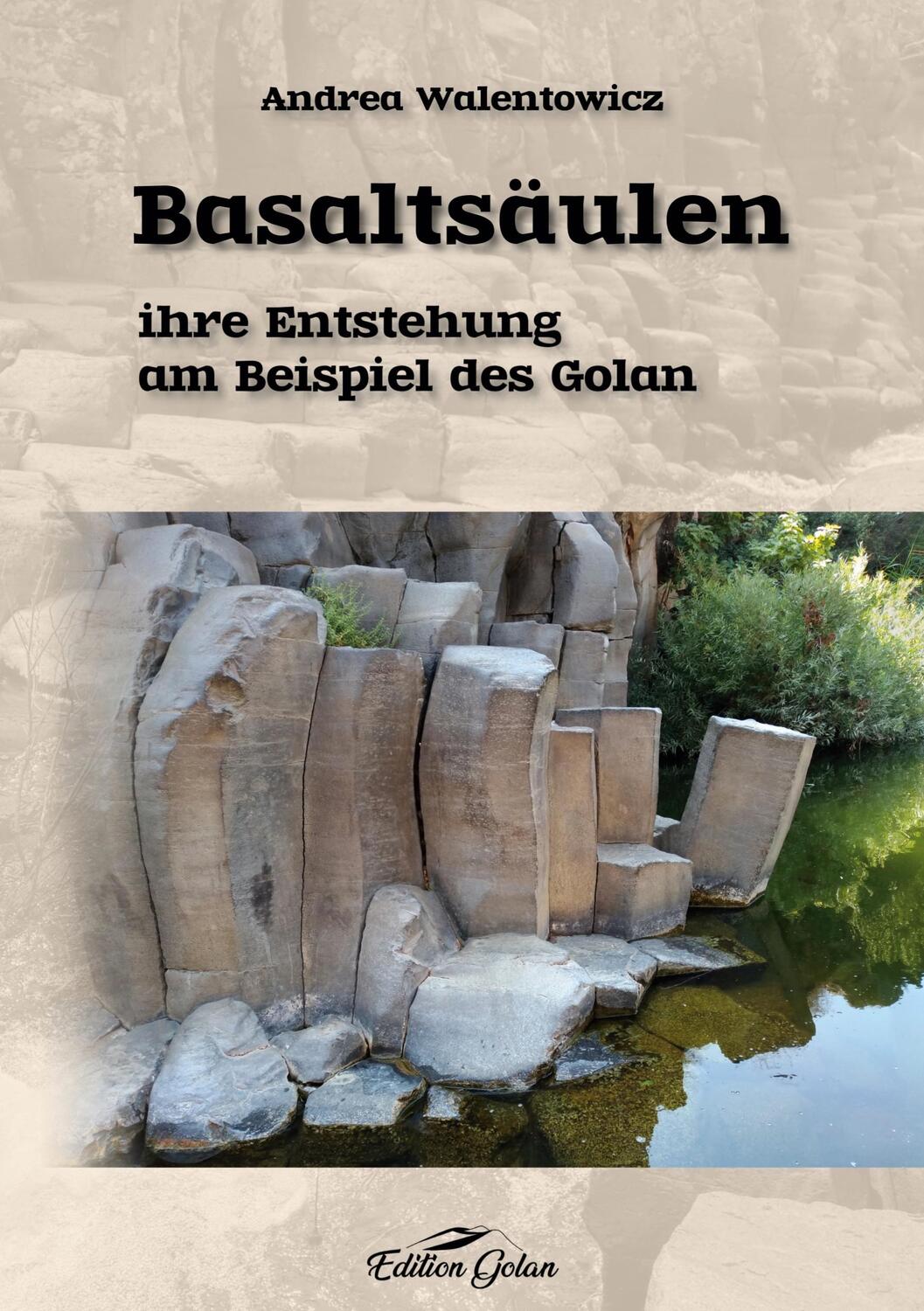 Cover: 9783981445930 | Basaltsäulen | ihre Entstehung am Beispiel des Golan | Walentowicz