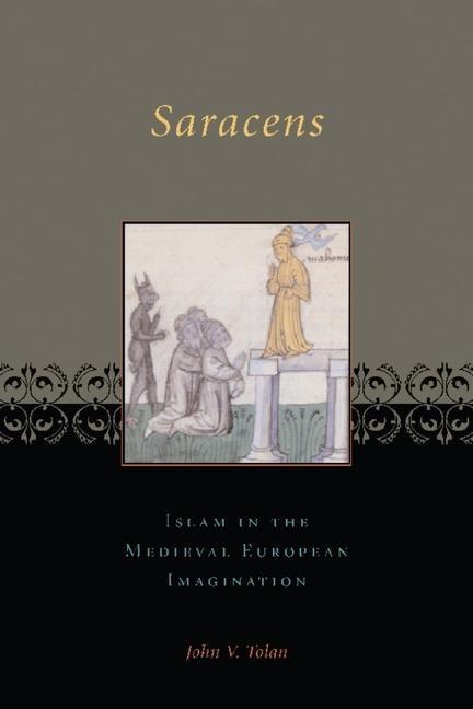Cover: 9780231123334 | Saracens | Islam in the Medieval European Imagination | John V. Tolan