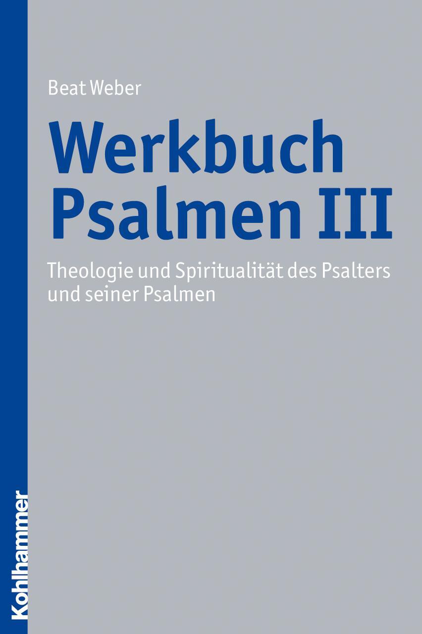 Cover: 9783170186767 | Werkbuch Psalmen III | Beat Weber | Taschenbuch | 370 S. | Deutsch