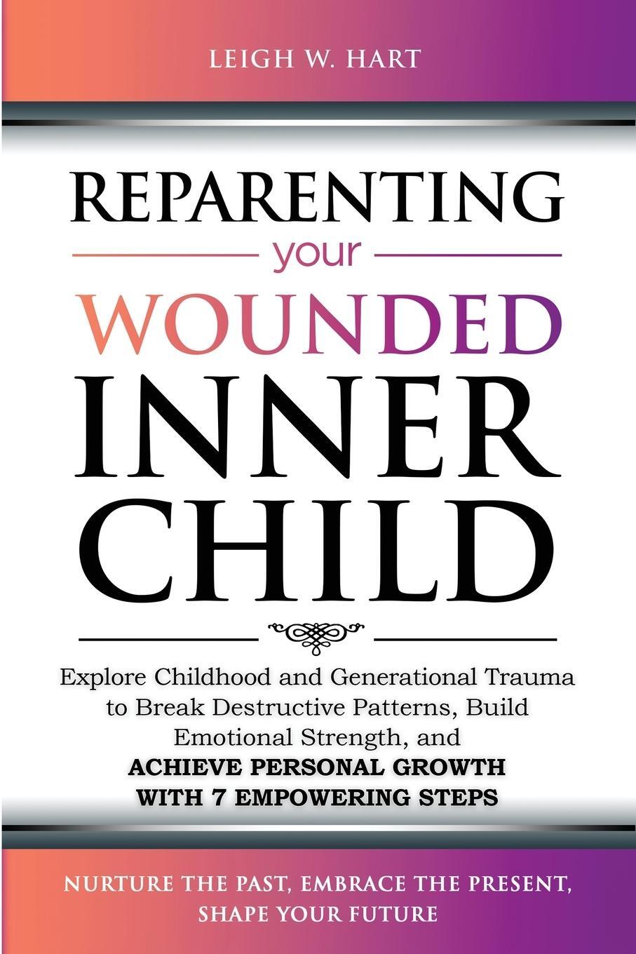 Cover: 9781962767033 | Reparenting Your Wounded Inner Child | Leigh W. Hart | Taschenbuch