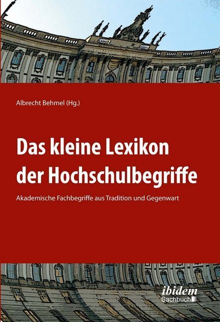 Cover: 9783838202020 | Das kleine Lexikon der Hochschulbegriffe | Albrecht Behmel | Buch