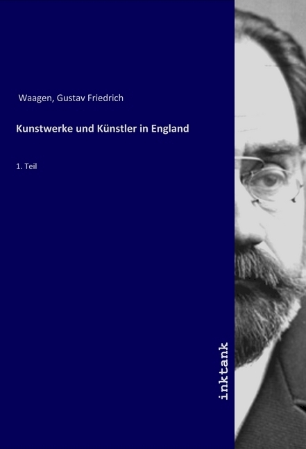 Cover: 9783747702987 | Kunstwerke und Künstler in England | 1. Teil | Gustav Friedrich Waagen