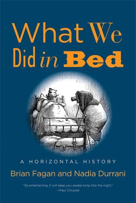 Cover: 9780300223880 | What We Did in Bed | A Horizontal History | Brian Fagan (u. a.) | Buch