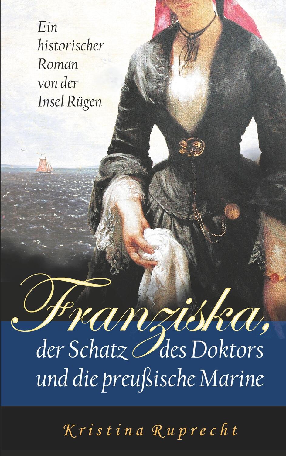 Cover: 9783746037110 | Franziska, der Schatz des Doktors und die preußische Marine | Ruprecht
