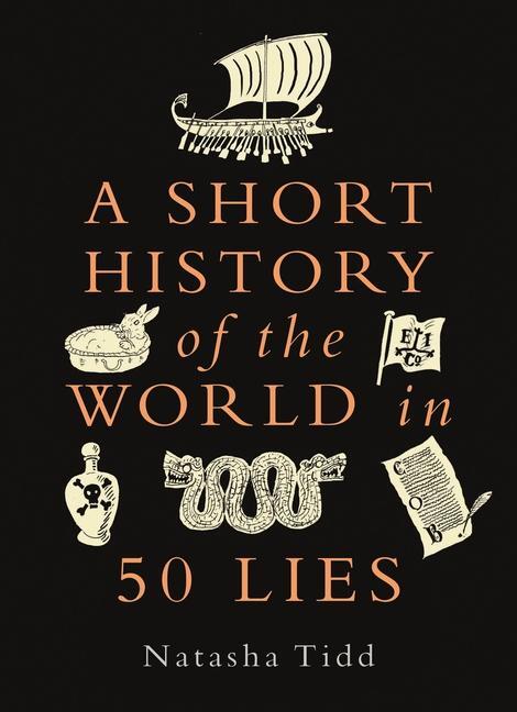 Cover: 9781789295269 | A Short History of the World in 50 Lies | Natasha Tidd | Taschenbuch