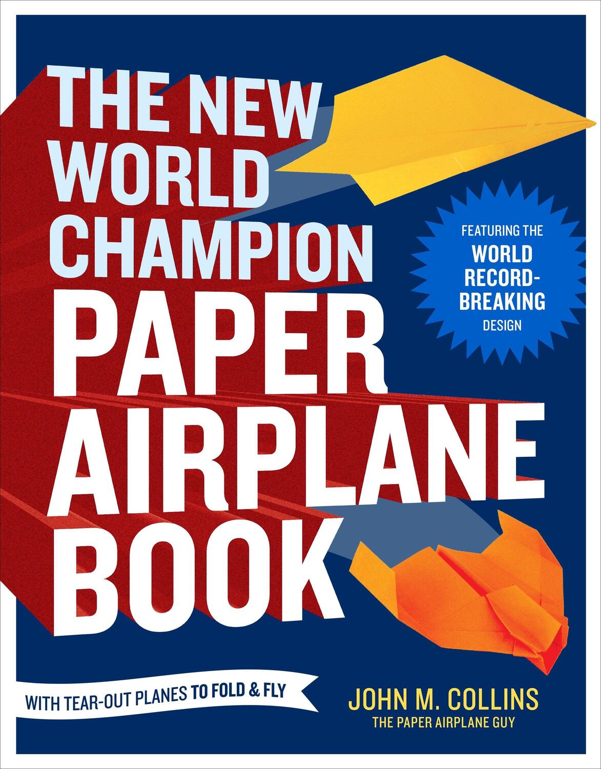 Cover: 9781607743880 | The New World Champion Paper Airplane Book: Featuring the World...