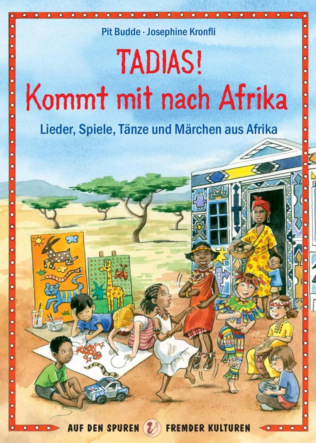Cover: 9783862879762 | TADIAS! Kommt mit nach Afrika | Pit Budde (u. a.) | Taschenbuch | 2018