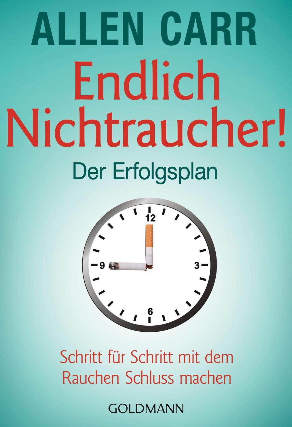 Cover: 9783442176335 | Endlich Nichtraucher - Der Erfolgsplan | Allen Carr | Taschenbuch