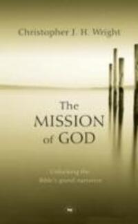 Cover: 9781844741526 | The Mission of God | Unlocking The Bible's Grand Narrative | Wright