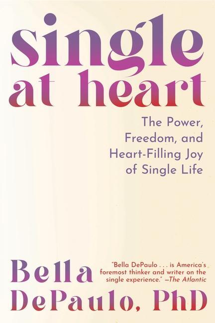 Cover: 9781954641280 | Single at Heart: The Power, Freedom, and Heart-Filling Joy of...